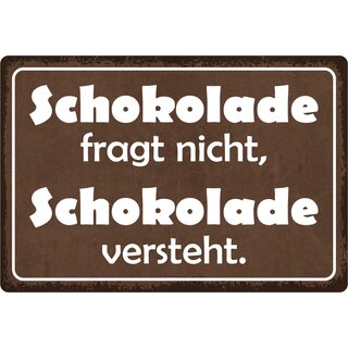 Schild Spruch "Schokolade fragt nicht, Schokolade versteht" 30 x 20 cm Blechschild