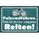 Schild Spruch "Fahrradfahren. Das ist ja nur veganes...