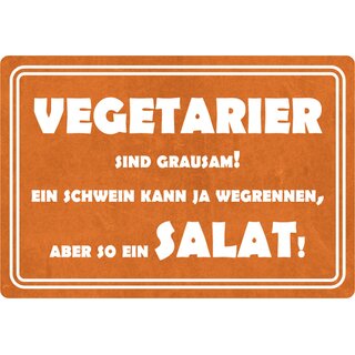 Schild Spruch "Vegetarier sind grausam" 30 x 20 cm Blechschild