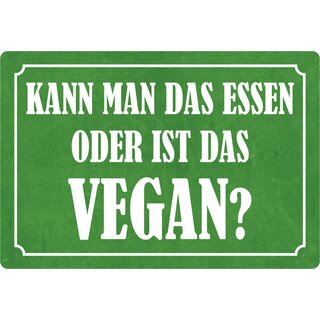 Schild Spruch "Kann man das essen oder ist das vegan?" 30 x 20 cm Blechschild
