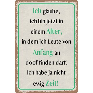 Schild Spruch "Bin jetzt in einem Alter, in dem ich Leute doof finden darf" 20 x 30 cm Blechschild