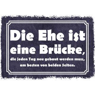 Schild Spruch "Ehe ist eine Brücke" 30 x 20 cm Blechschild