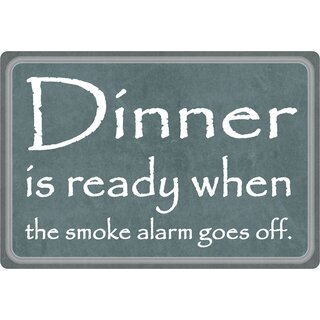 Schild Spruch "Dinner is ready when the smoke alarm goes off" 30 x 20 cm Blechschild