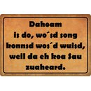 Schild Spruch "Dahoam is do wo´sd song...