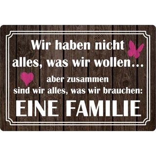 Schild Spruch "Wir haben nicht alles was wir wollen, Familie" 30 x 20 cm Blechschild