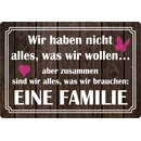 Schild Spruch "Wir haben nicht alles was wir wollen,...