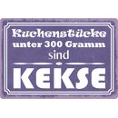 Schild Spruch "Kuchenstücke unter 300 Gramm...