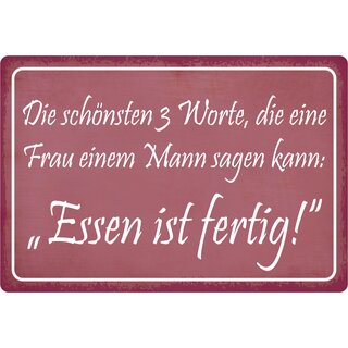 Schild Spruch "Die schönsten 3 Worte, Essen ist fertig" 30 x 20 cm Blechschild