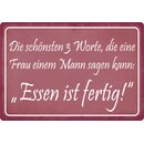 Schild Spruch "Die schönsten 3 Worte, Essen ist...