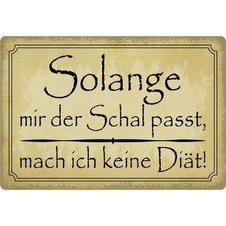 Schild Spruch "Solange Schal passt, keine Diät" 30 x 20 cm Blechschild