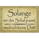 Schild Spruch "Solange Schal passt, keine...