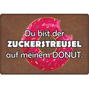 Schild Spruch "Du bist der Zuckerstreusel auf meinem...