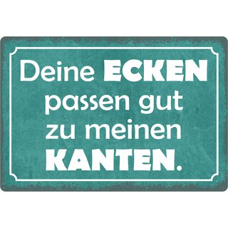 Schild Spruch "Deine Ecken passen gut zu meinen Kanten." 30 x 20 cm Blechschild