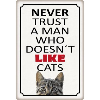Schild Spruch "Never trust a man who doesn`t like cats" 20 x 30 cm Blechschild