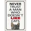 Schild Spruch "Never trust a man who doesn`t like...