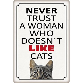 Schild Spruch "Never trust a woman who doesn`t like cats" 20 x 30 cm Blechschild
