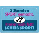 Schild Spruch "2 Stunden Sport gemacht, immer noch...