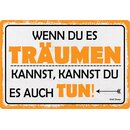 Schild Spruch "Wenn du träumen kannst, kannst...