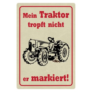 Schild Spruch "Mein Traktor tropft nicht er markiert" 20 x 30 cm Blechschild