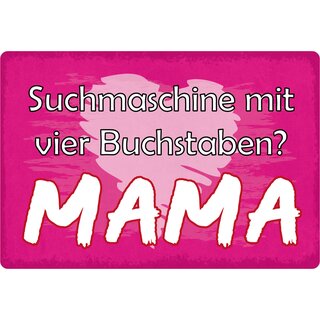 Schild Spruch "Suchmaschine mit vier Buchstaben Mama" 30 x 20 cm Blechschild
