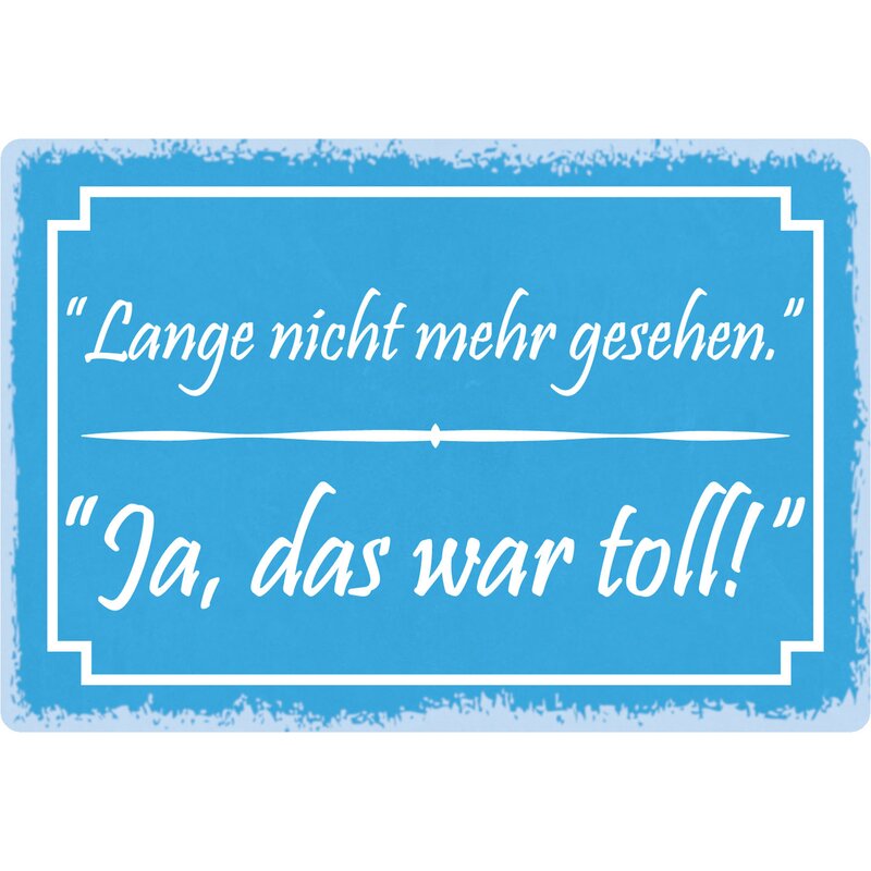 Ich Hab Dich Schon Lang Nicht Mehr Gesehen Schild Spruch "Lange nicht mehr gesehen" 30 x 20 cm Blechschild, 9,49
