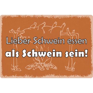Schild Spruch "Lieber Schwein essen als Schwein sein!" 30 x 20 cm Blechschild