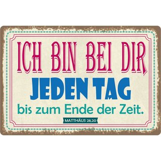 Schild Spruch "Ich bin bei dir jeden Tag" 30 x 20 cm Blechschild