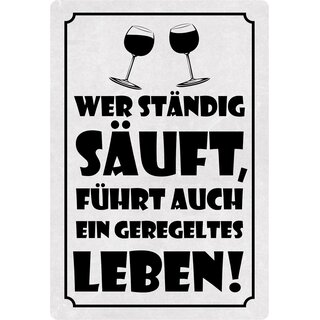 Schild Spruch "Ständig säuft, geregeltes Leben" 20 x 30 cm Blechschild