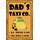 Schild Spruch "Dad`s Taxi Co." 20 x 30 cm Blechschild