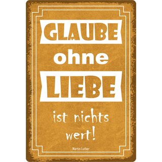 Schild Spruch "Glaube ohne Liebe ist nichts wert!" 20 x 30 cm Blechschild