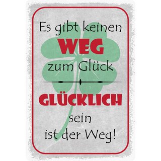 Schild Spruch "Es gibt keinen Weg zum Glück" 20 x 30 cm Blechschild