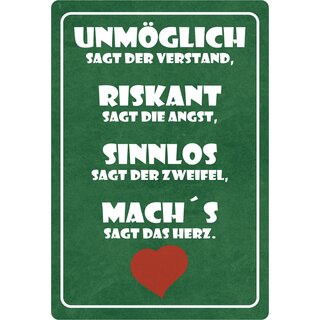 Schild Spruch "Unmöglich sagt der Verstand" 20 x 30 cm Blechschild