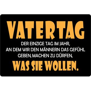 Schild Spruch "Vatertag, der einzige Tag im Jahr" 30 x 20 cm Blechschild