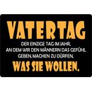 Schild Spruch "Vatertag, der einzige Tag im...