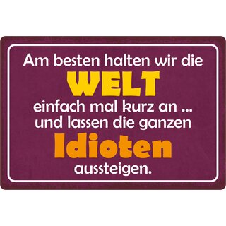 Schild Spruch "Am besten halten wir die Welt an" 30 x 20 cm Blechschild