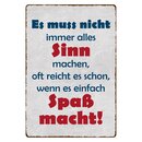 Schild Spruch "Es muss nicht immer alles Sinn...