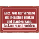 Schild Spruch "Was der Verstand des Menschen denken...