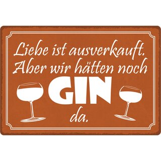 Schild Spruch "Liebe ist ausverkauft, Gin" 30 x 20 cm Blechschild