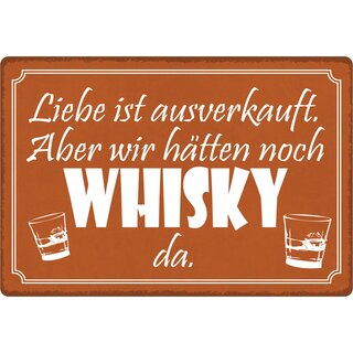 Schild Spruch "Liebe ist ausverkauft, Whisky" 30 x 20 cm Blechschild