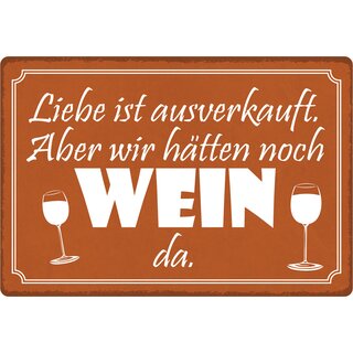 Schild Spruch "Liebe ist ausverkauft, Wein" 30 x 20 cm Blechschild