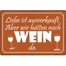 Schild Spruch "Liebe ist ausverkauft, Wein" 30...