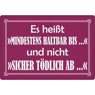 Schild Spruch "Mindestens haltbar, nicht tödlich" 30 x 20 cm Blechschild