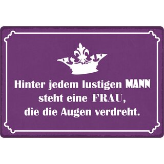 Schild Spruch "Hinter lustigem Mann, Frau die Augen verdreht" 30 x 20 cm Blechschild