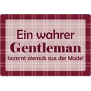 Schild Spruch "Wahrer Gentleman kommt niemals aus...