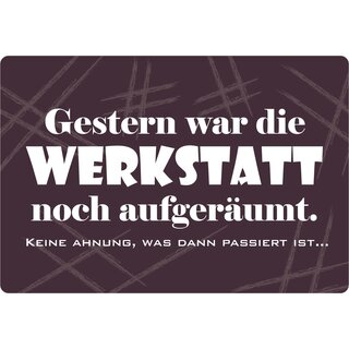 Schild Spruch "Gestern war Werkstatt noch aufgeräumt" 30 x 20 cm Blechschild