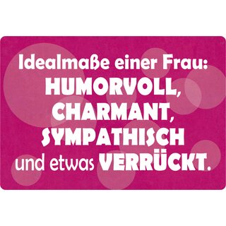 Schild Spruch "Idealmaße Frau, humorvoll, charmant, sympathisch" 30 x 20 cm Blechschild