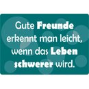 Schild Spruch "Gute Freunde erkennt man leicht, wenn...