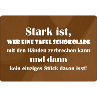 Schild Spruch "Stark ist, wer Schokolade zerbrechen kann" 30 x 20 cm Blechschild