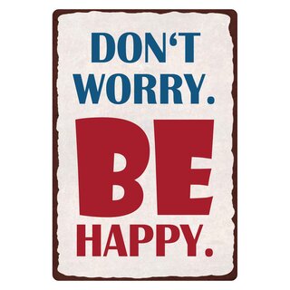 Schild Spruch "Dont worry, Be happy" 20 x 30 cm Blechschild