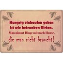 Schild Spruch "Hungrig einkaufen, wie betrunken...